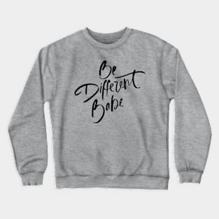 Be Different Babe Loving Handwritten Affirmation Quote Crewneck Sweatshirt